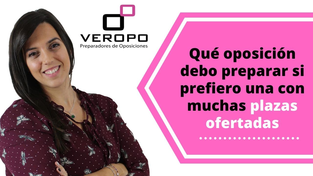Qué oposición debo preparar si prefiero una con muchas plazas