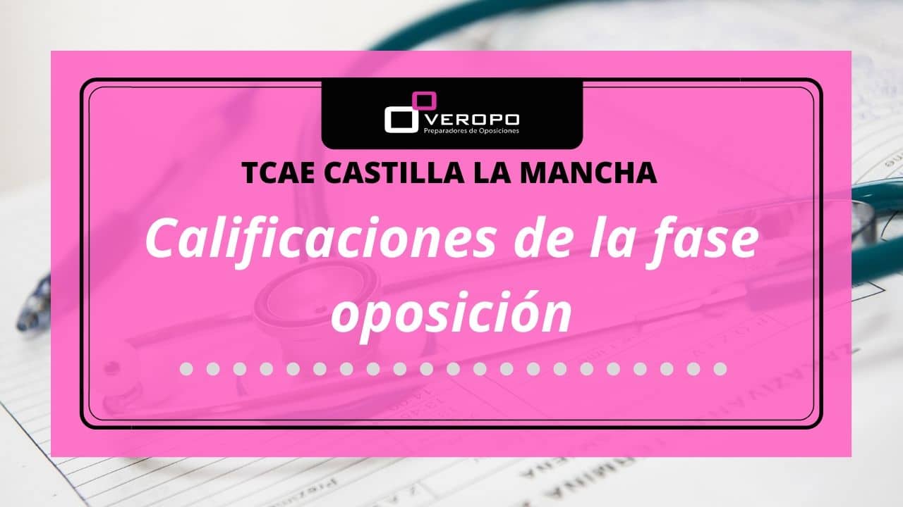Calificaciones de la fase de oposición para TCAE en Castilla-La Mancha