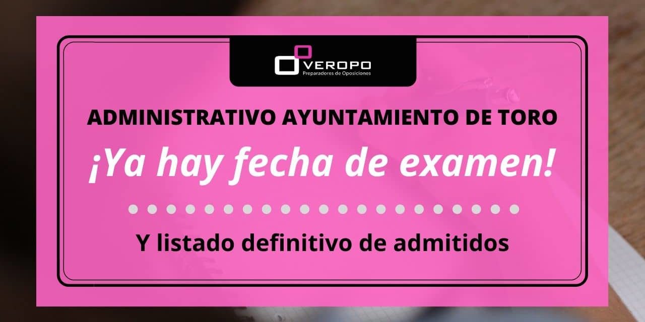 Fecha de examen Administrativo Toro