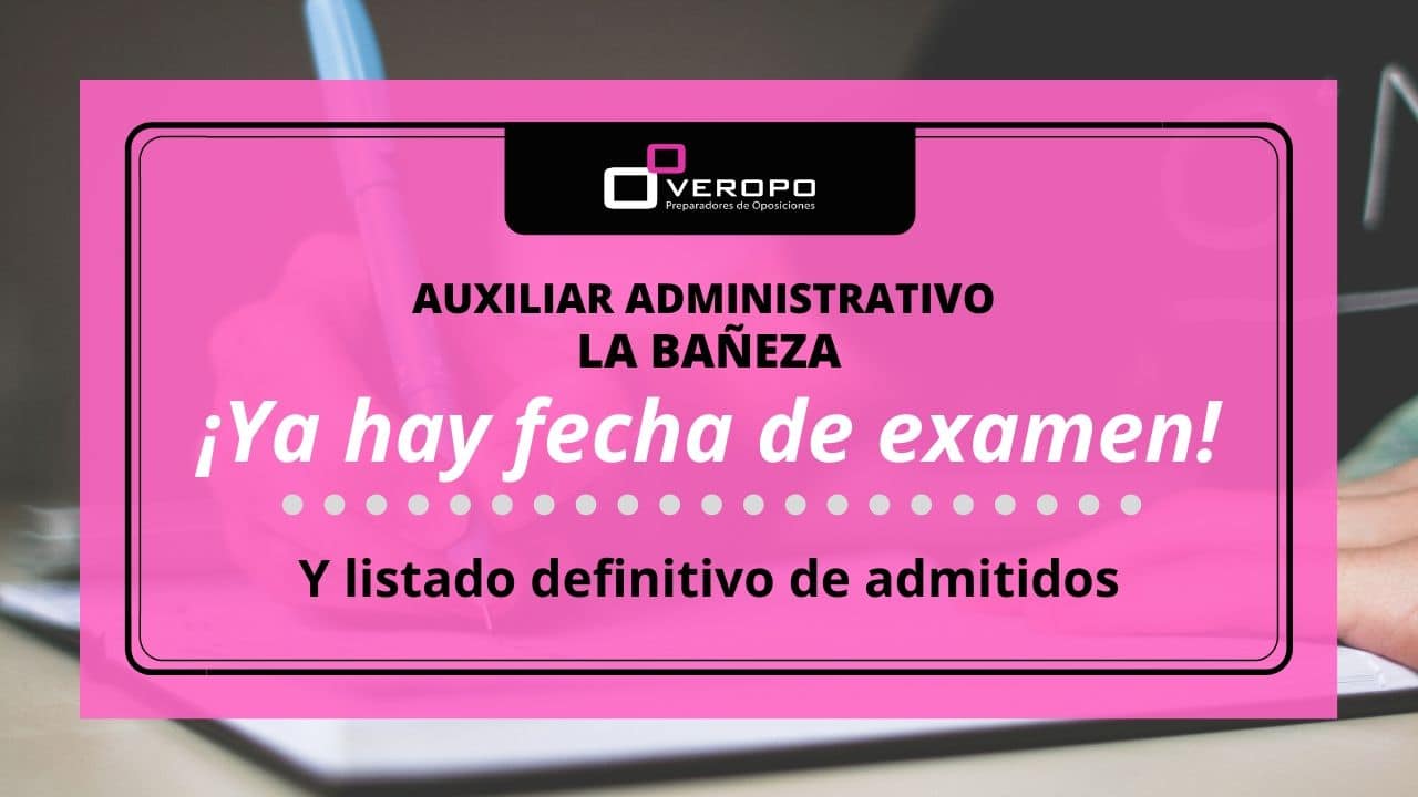 Fecha examen Aux. Administrativo La Bañeza
