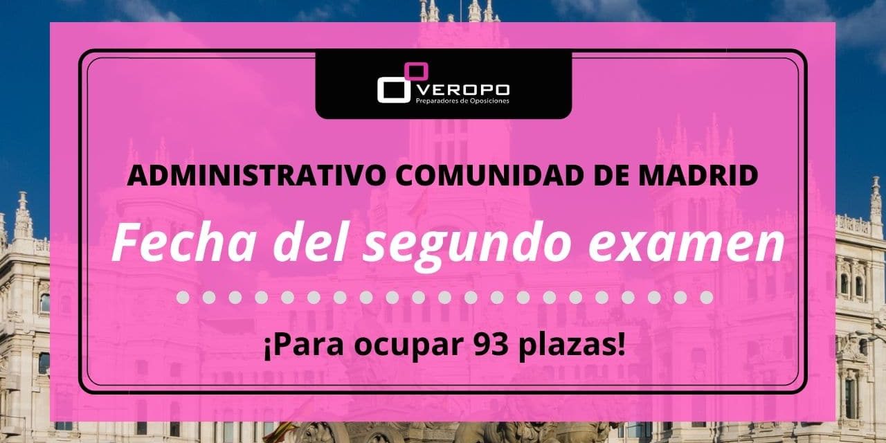 Fecha del segundo examen de Administrativo en la Comunidad de Madrid Fecha del segundo examen de Administrativo en la Comunidad de Madrid
