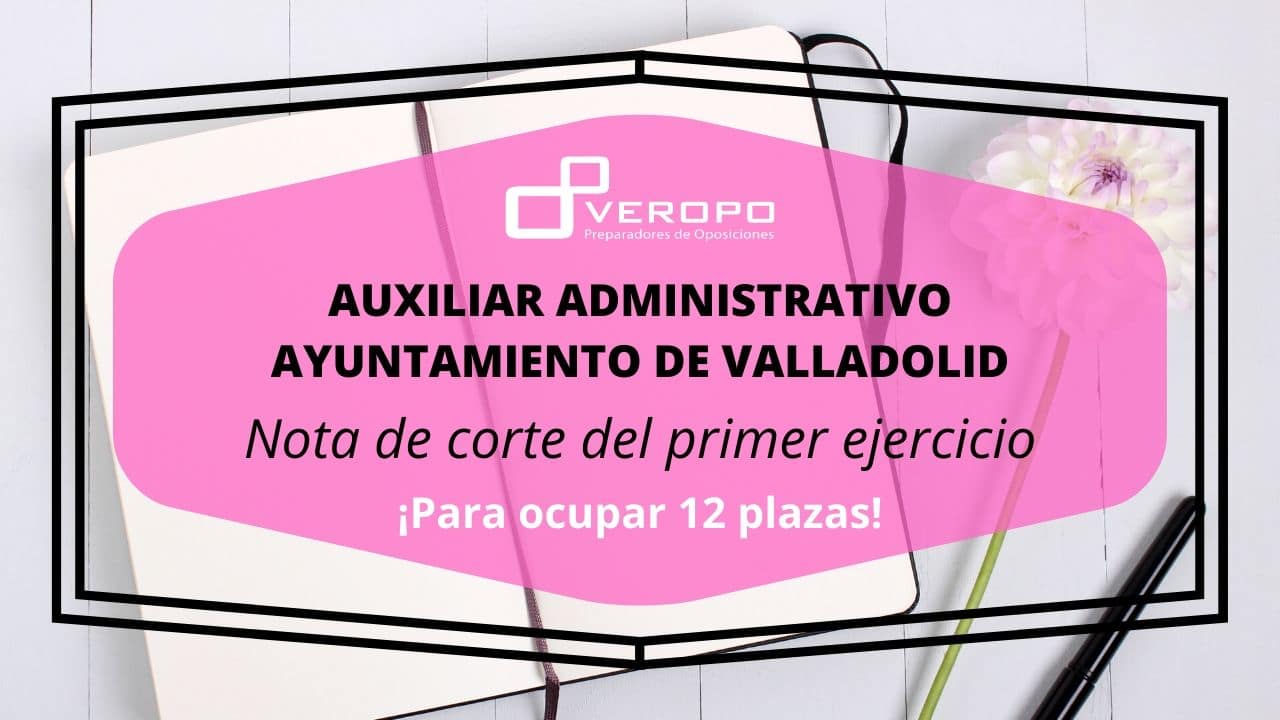 Nota de corte Auxiliar Administrativo Ayuntamiento Valladolid