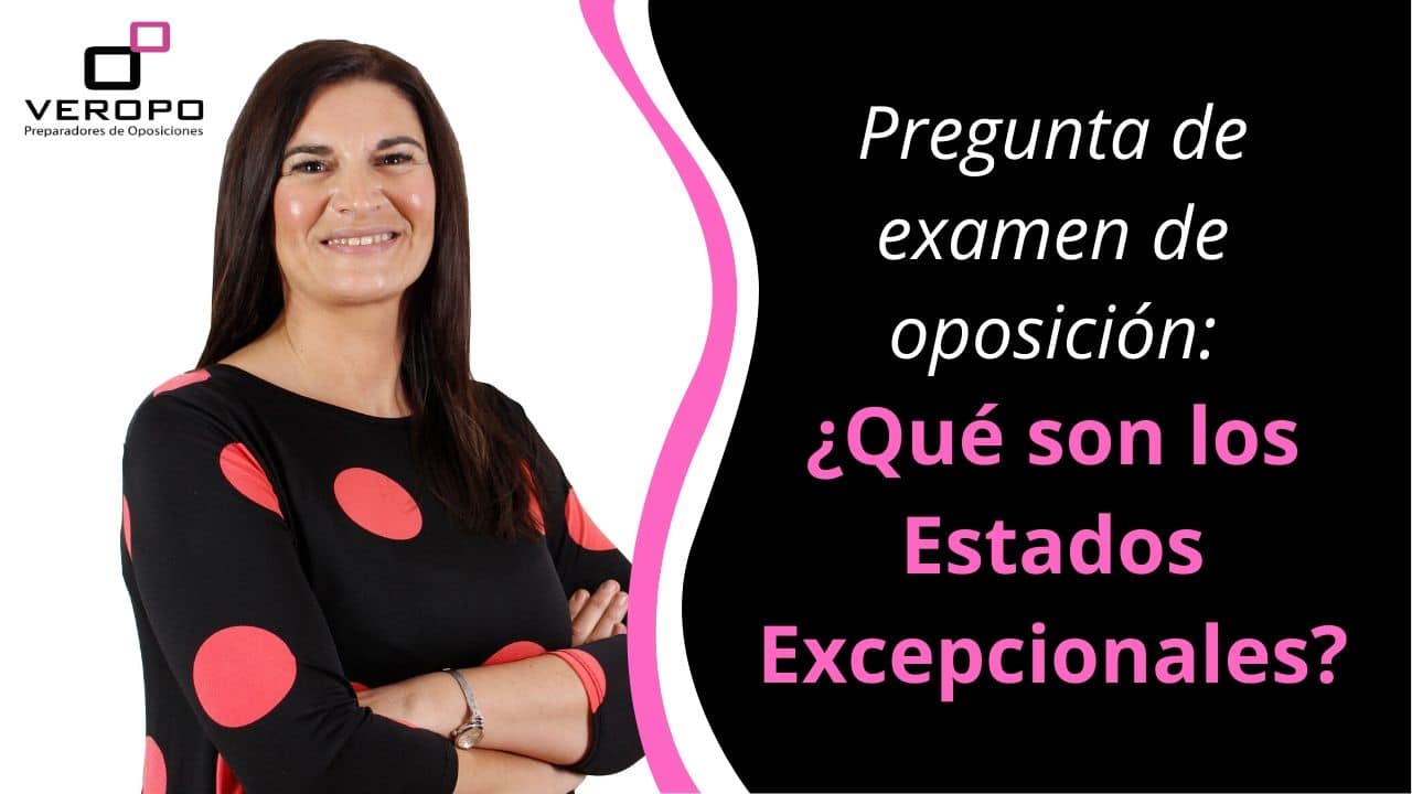 Pregunta de examen de oposición: ¿Qué son los Estados Excepcionales?