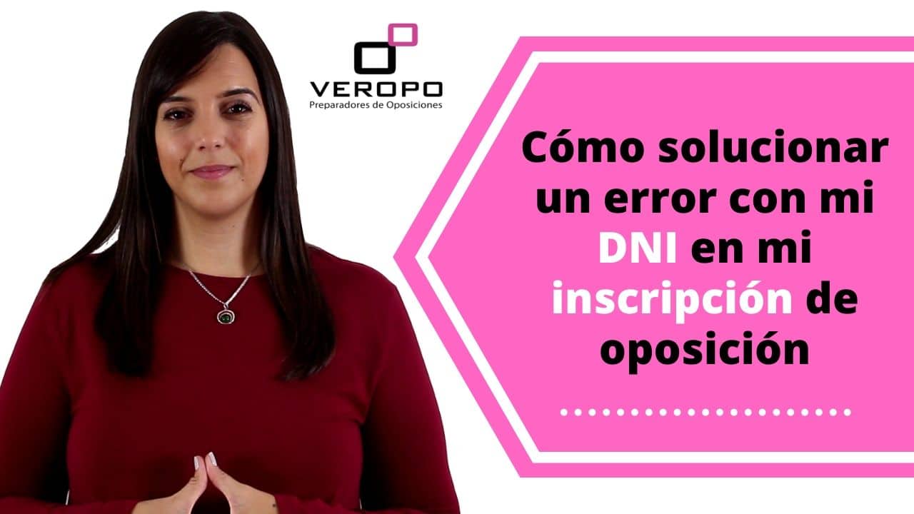 Cómo solucionar un error con mi DNI en mi inscripción de oposición
