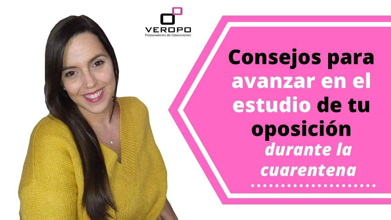 Consejos para avanzar en el estudio de tu oposición durante la cuarentena
