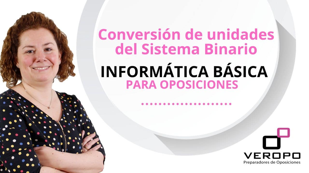 Informática Básica para Oposiciones: Conversión de unidades del Sistema Binario