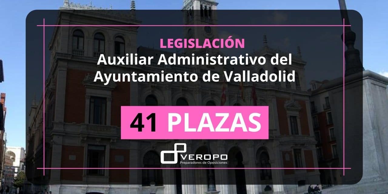Cursos Legislación Auxiliar Administrativo del Ayuntamiento de Valladolid Cursos Legislación Auxiliar Administrativo del Ayuntamiento de Valladolid