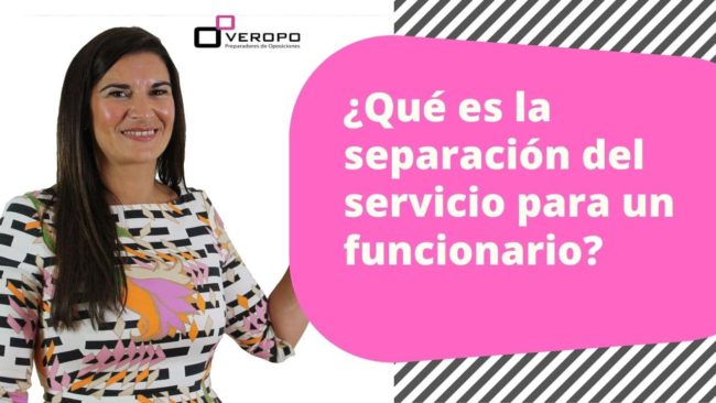 ¿Qué es la separación del servicio para un funcionario?