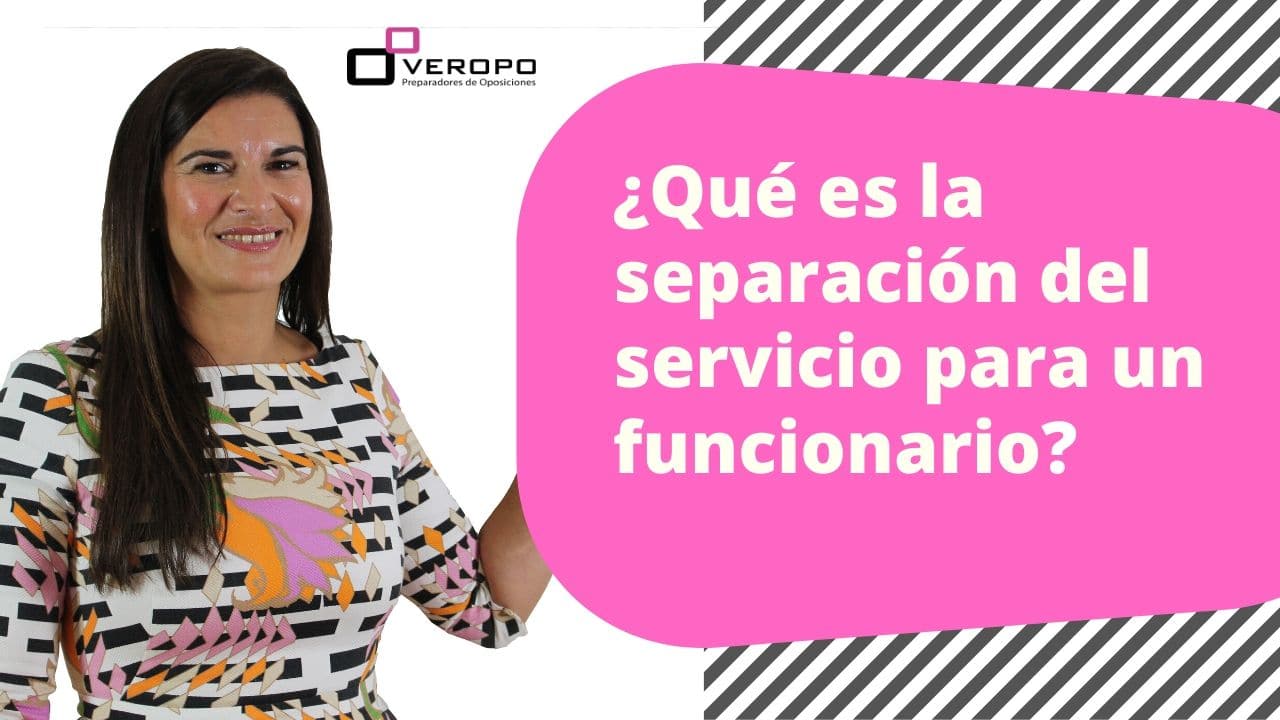 ¿Qué es la separación del servicio para un funcionario?