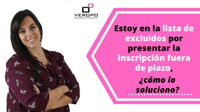 Estoy en la lista de excluidos por presentar la inscripción fuera de plazo, ¿cómo lo soluciono?