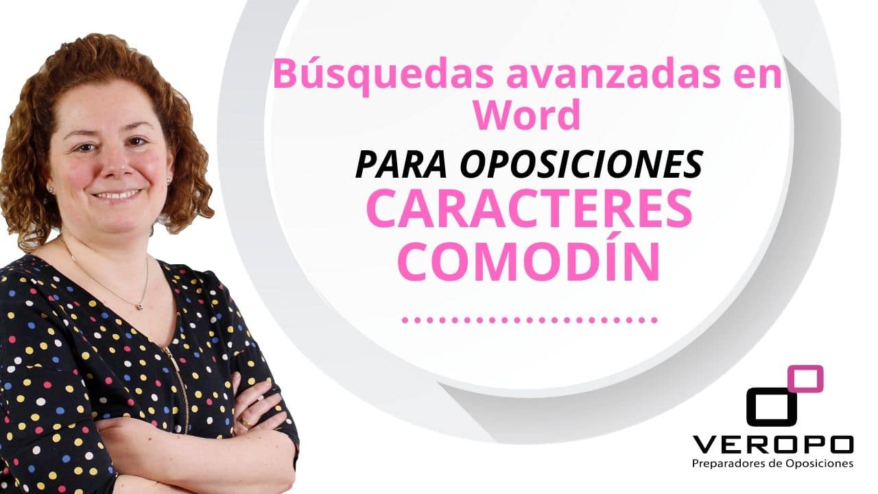 Búsquedas avanzadas en Word para oposiciones: Caracteres comodín