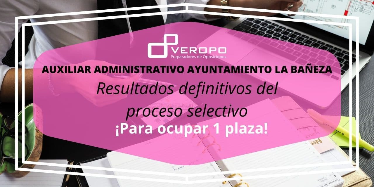 Resultados definitivos Auxiliar Administrativo La Bañeza Resultados definitivos Auxiliar Administrativo La Bañeza