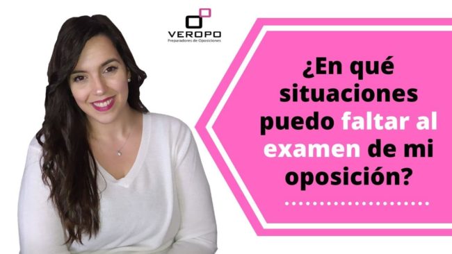 ¿En qué situaciones puedo faltar al examen de mi oposición?