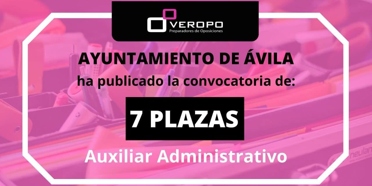 Convocatoria Auxiliar administrativo Ayuntamiento Ávila Convocatoria Auxiliar administrativo Ayuntamiento Ávila