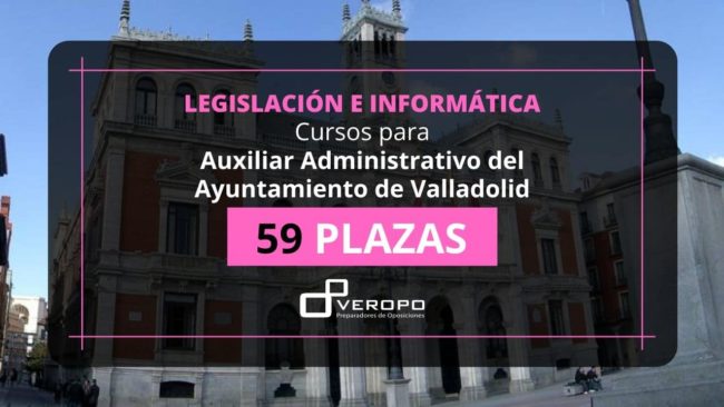 Cursos para Auxiliar Administrativo del Ayuntamiento de Valladolid