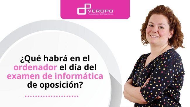 ¿Qué habrá en el ordenador el día del examen de informática de oposición?