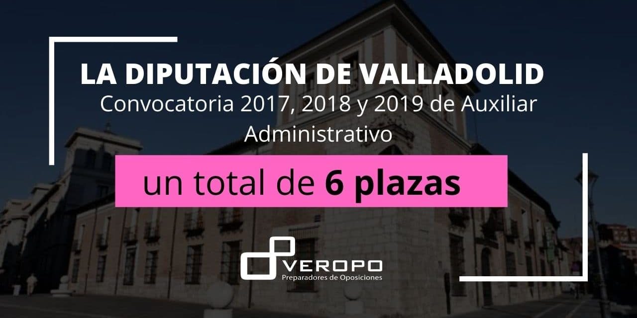 Convocatoria Diputación de Valladolid Auxiliar Administrativo Convocatoria Diputación de Valladolid Auxiliar Administrativo