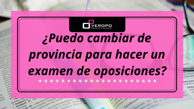 cambiar de provincia examen oposiciones