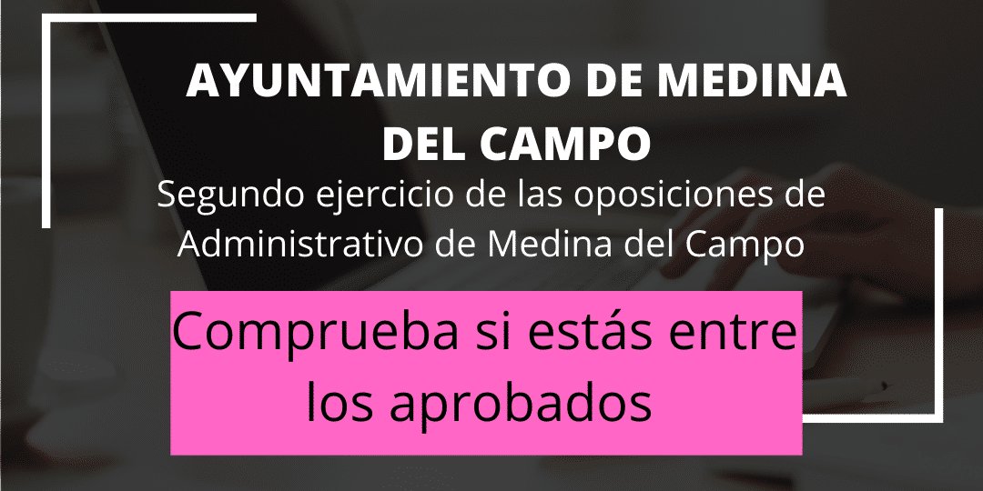 Segundo ejercicio de las oposiciones de Administrativo de Medina del Campo
