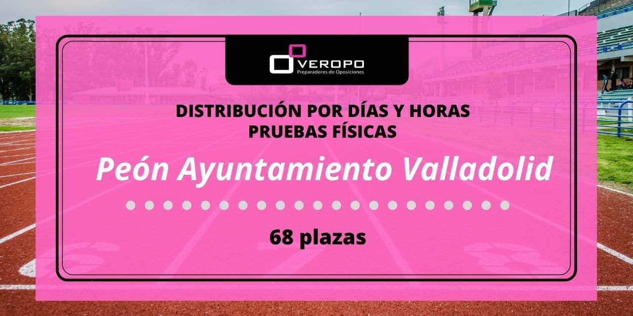 2021-06-16 distribución pruebas físicas peón ayuntamiento de valladolid