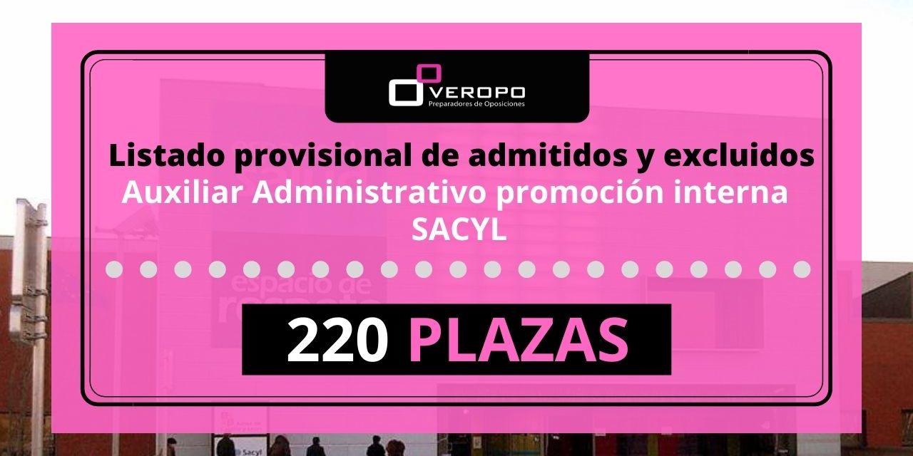 Listado provisional de admitidos y excluidos de Auxiliar Administrativo Sacyl promoción interna Listado provisional de admitidos y excluidos de Auxiliar Administrativo Sacyl promoción interna