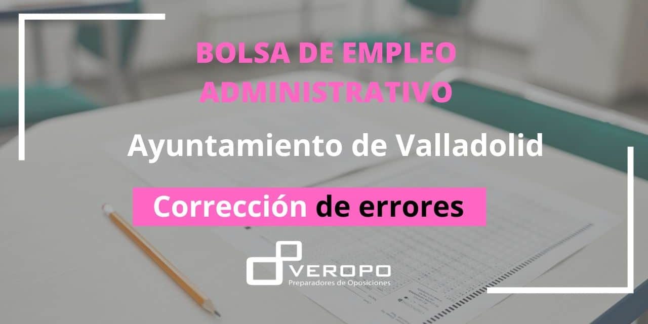 corrección errores bolsa de empleo administrativo Ayto Valladolid