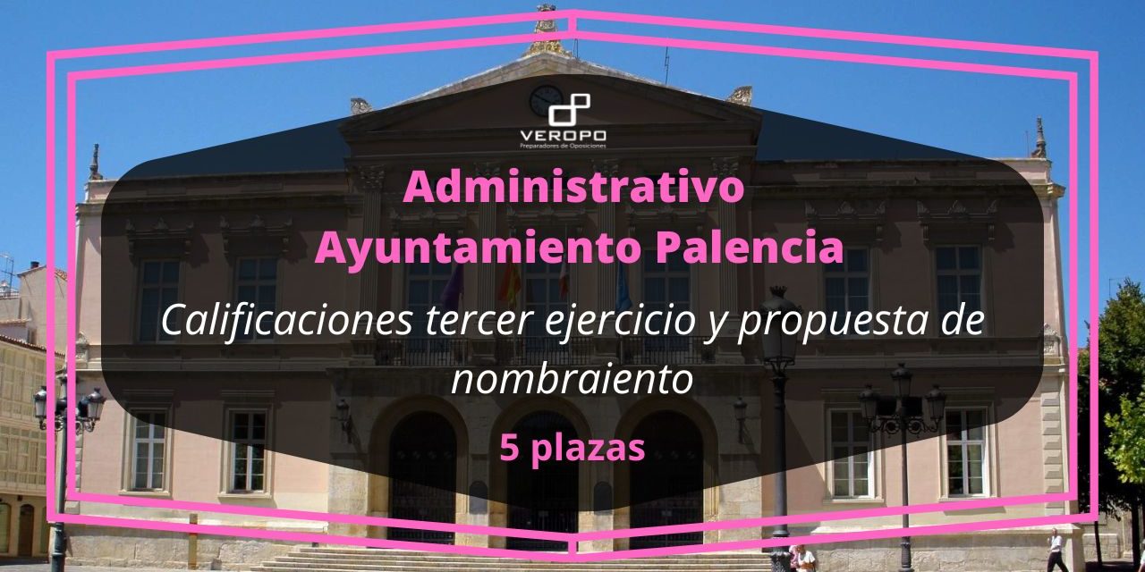 calificaciones tercer ejercicio Administrativo Ayuntamiento Palencia