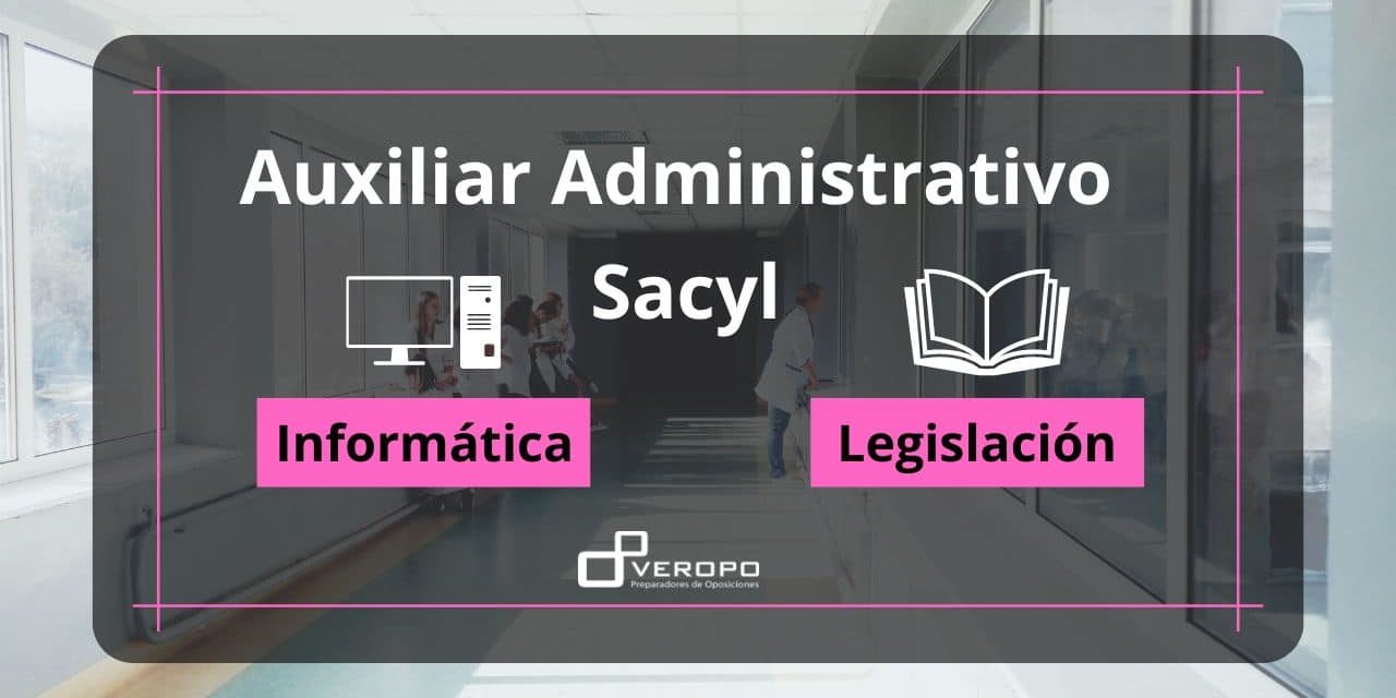 Empieza ya con la parte de informática de Auxiliar Administrativo SACyL Empieza ya con la parte de informática de Auxiliar Administrativo SACyL