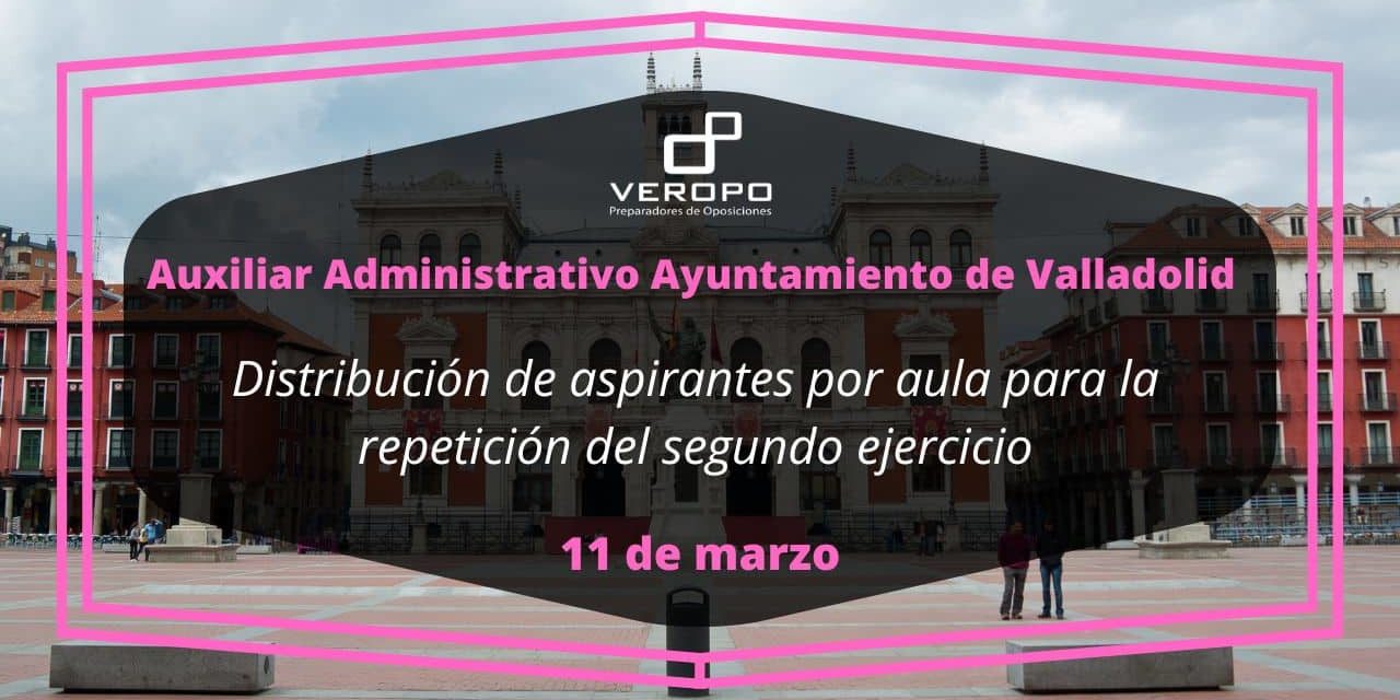 distribución aspirantes segundo ejercicio Ayuntamiento Valladolid